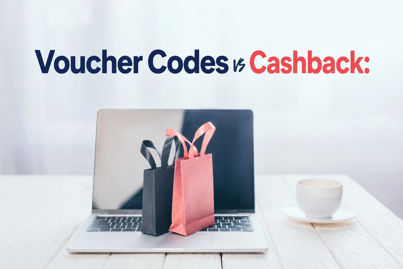 Voucher Codes vs Cashback: What's Actually Worth Your Time